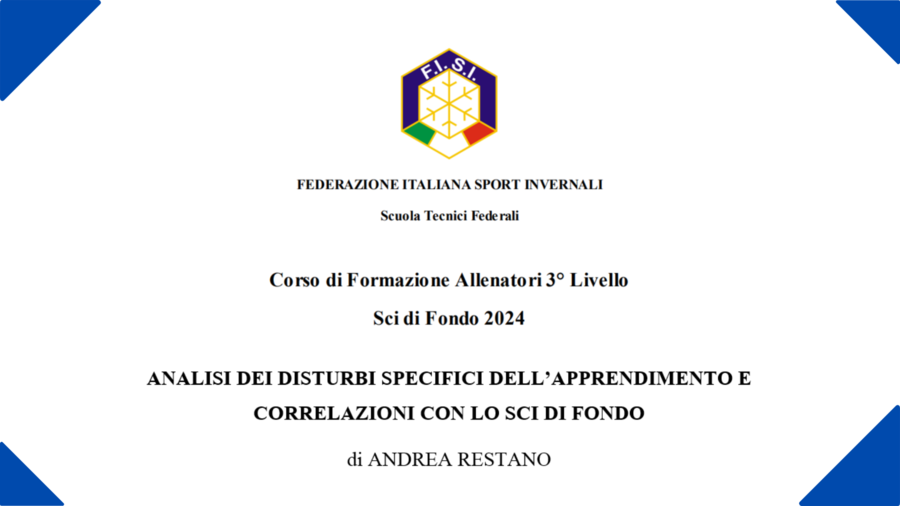 Sport&amp;Life - &quot;Analisi dei Disturbi Specifici dell'Apprendimento e correlazioni con lo sci di fondo&quot;, la tesi di Andrea Restano per il corso allenatori di 3° livello